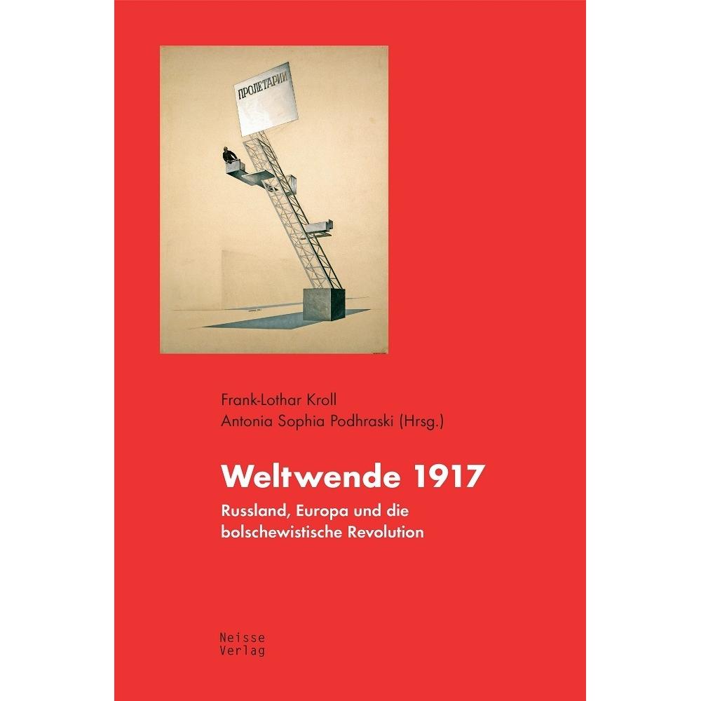 Weltwende 1917, Sachbücher von Frank-Lothar Kroll, Antonia Sophia Podhraski