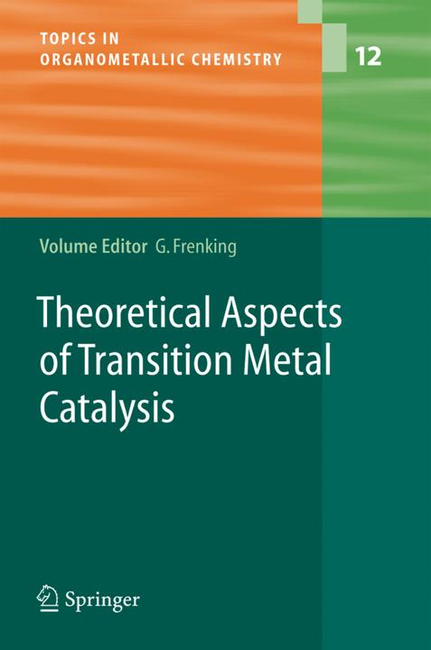 Theoretical Aspects of Transition Metal Catalysis (Gernot Frenking, 2010)