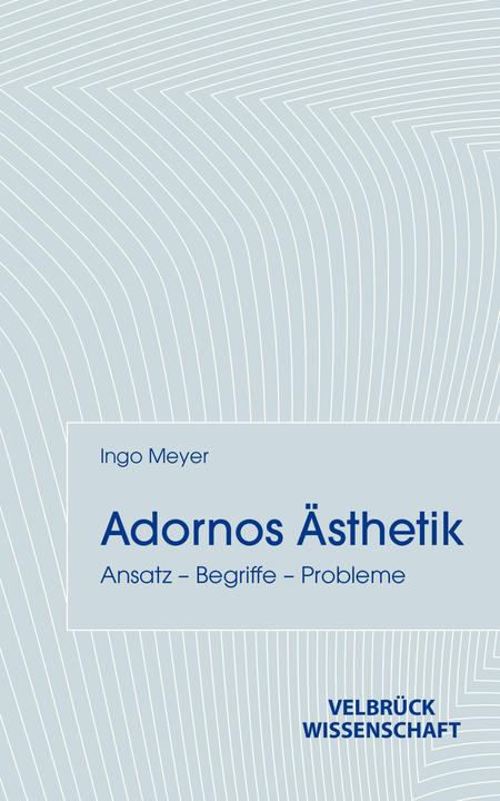 Produktbild Meyer:Adornos Ästhetik (Deutsch, Ingo Meyer, 2026)