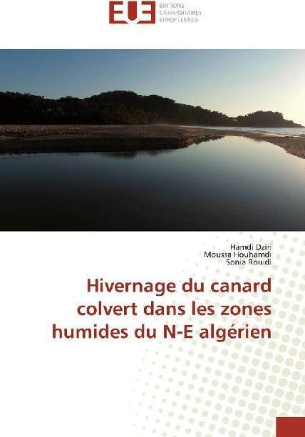 Actual product image Hivernage du canard colvert dans les zones humides du N-E algérien (Hamdi Dziri, Moussa Houhamdi, Sonia Rouidi, 2019)