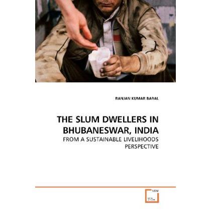 The Slum Dwellers In Bhubaneswar, India, Fachbücher von Ranjan K. Baral