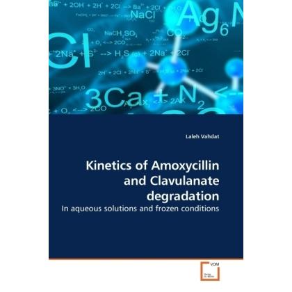 Kinetics of Amoxycillin and Clavulanate degradation, Fachbücher von Laleh Vahdat