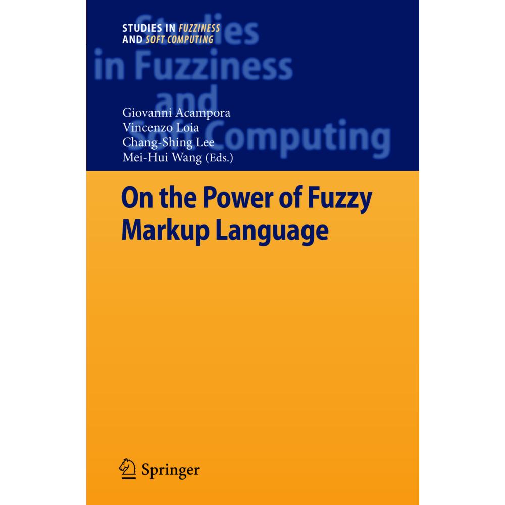 On the Power of Fuzzy Markup Language, Fachbücher von Vincenzo Loia, Chang-Shing Lee, Giovanni Acampora, Mei-Hui Wang