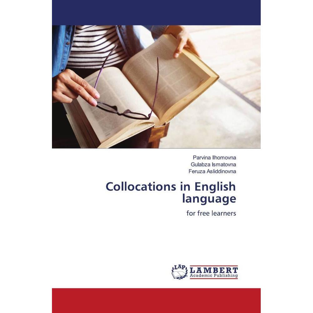 Collocations in English language, Fachbücher von Feruza Asliddinovna, Parvina Ilhomovna, Gulabza Ismatovna