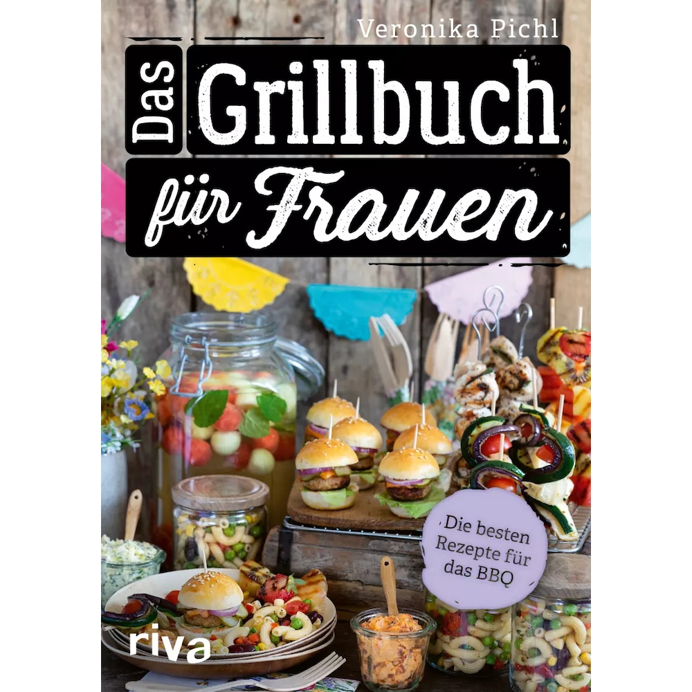 Das Grillbuch für Frauen, Ratgeber von Veronika Pichl