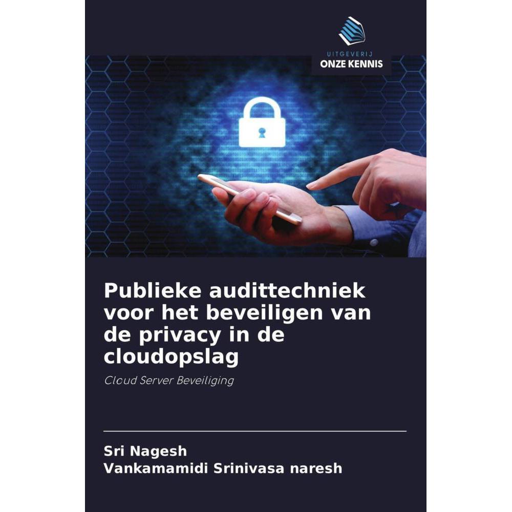 Publieke audittechniek voor het beveiligen van de privacy in de cloudopslag, Fachbücher von Sri Nagesh, Vankamamidi Srin...