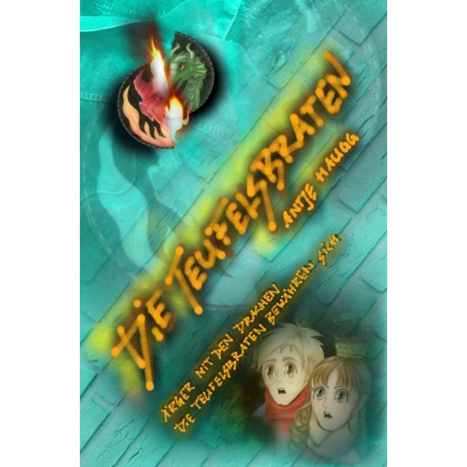 Die Teufelsbraten: 1. Ärger mit den Drachen 2.... bewähren sich, Kinderbücher von Antje Haugg