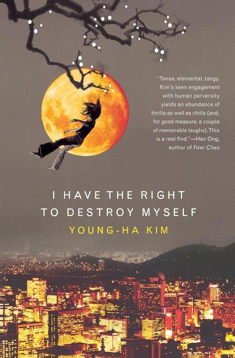 Produktbild I Have the Right to Destroy Myself (Englisch, Young-ha Kim, 2007)
