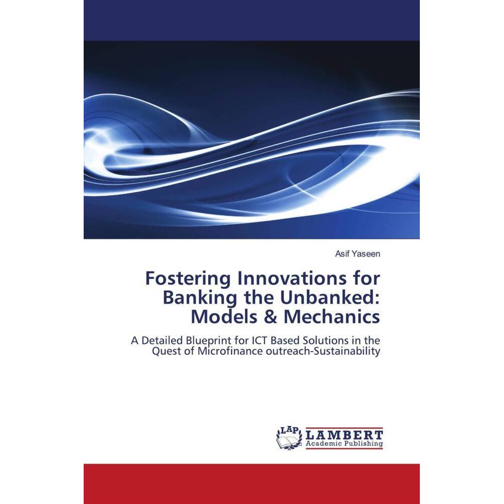 Fostering Innovations for Banking the Unbanked: Models & Mechanics, Fachbücher