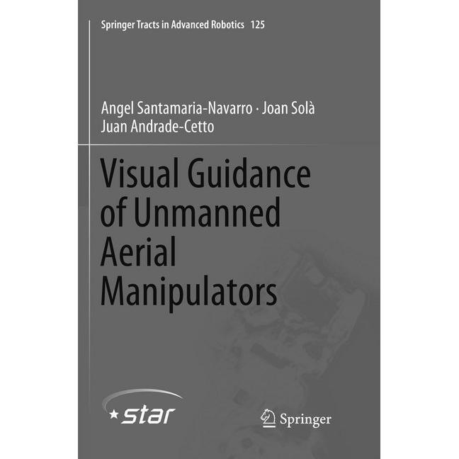 Visual Guidance of Unmanned Aerial Manipulators, Fachbücher von Joan Solà, Angel Santamaria-Navarro, Juan Andrade-Cetto