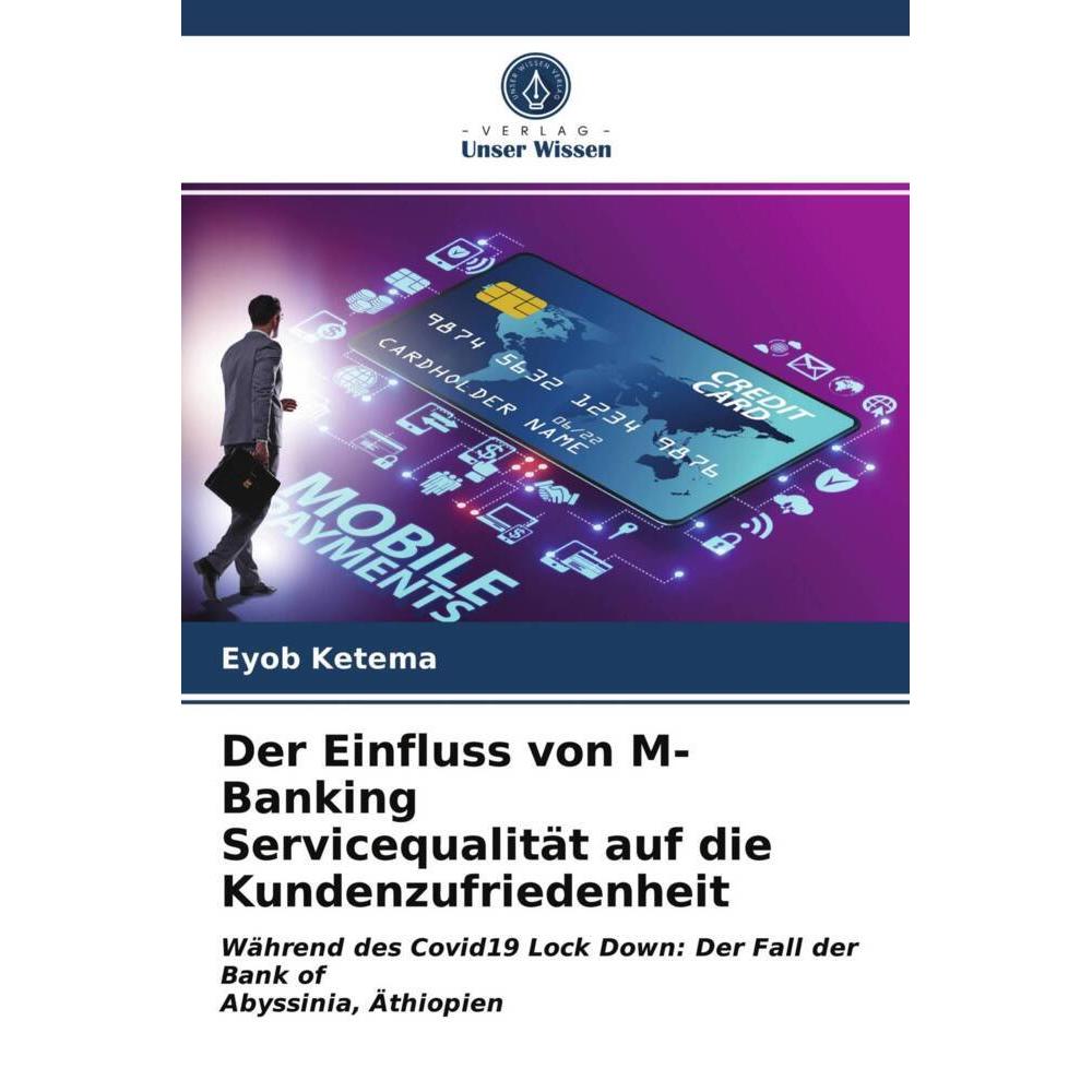 Der Einfluss von M-Banking Servicequalität auf die Kundenzufriedenheit, Ratgeber von Eyob Ketema