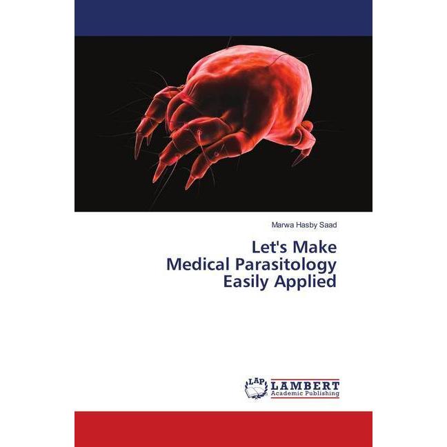 Let's Make Medical Parasitology Easily Applied, Fachbücher von Marwa Hasby Saad