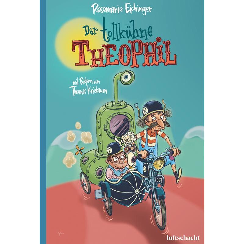 Der tollkühne Theophil, Kinderbücher von Rosemarie Eichinger, Thomas Kriebaum