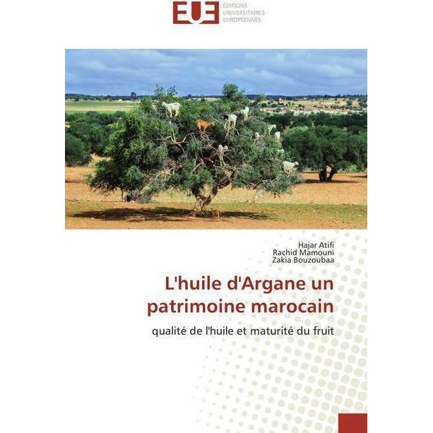 L'huile d'Argane un patrimoine marocain, Fachbücher von Rachid Mamouni, Hajar Atifi, Zakia Bouzoubaâ