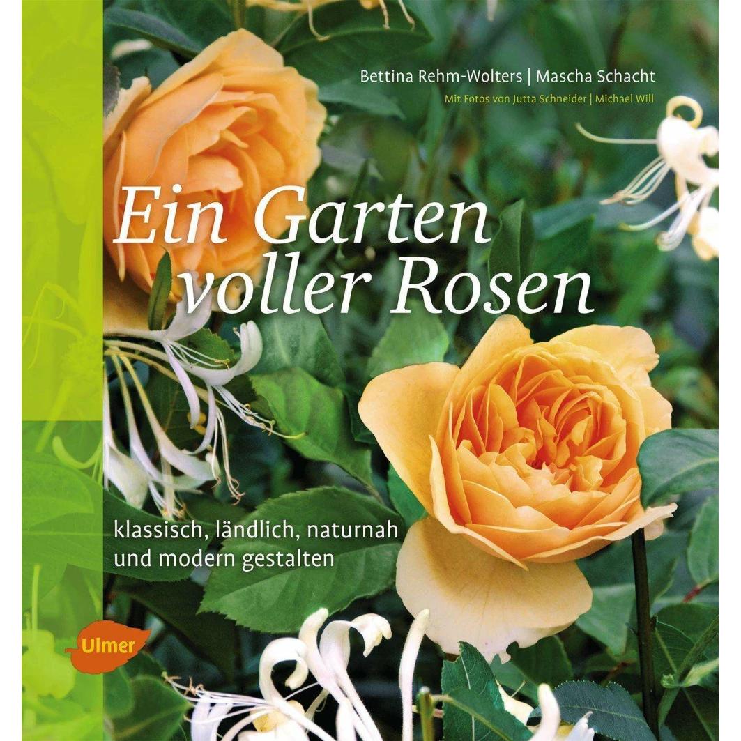 Ein Garten voller Rosen, Ratgeber von Mascha Schacht, Bettina Rehm-Wolters