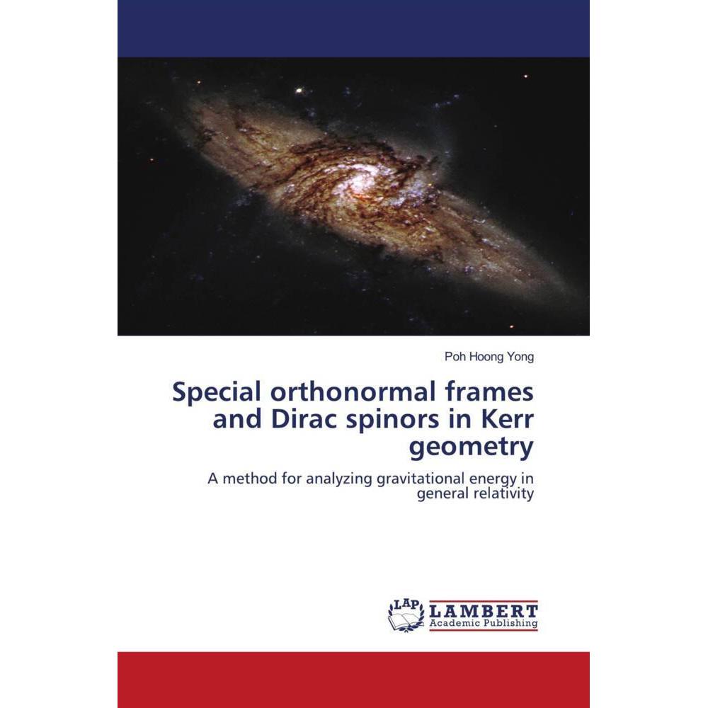 Special orthonormal frames and Dirac spinors in Kerr geometry, Fachbücher von Poh Hoong Yong