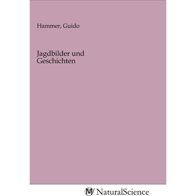 Jagdbilder und Geschichten, Fachbücher von Guido Hammer