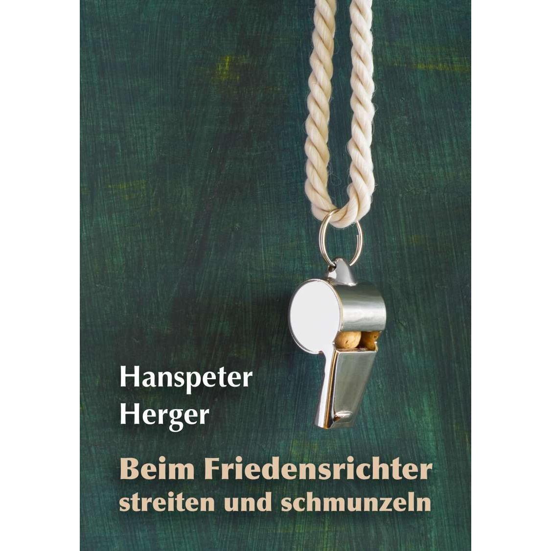 Beim Friedensrichter streiten und schmunzeln, Sachbücher von Hanspeter Herger