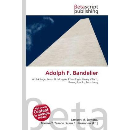 Adolph F. Bandelier, Fachbücher von Lambert M. Surhone, Mariam T. Tennoe, Susan F. Henssonow