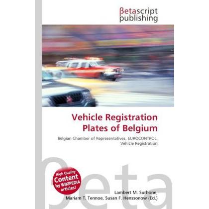 Vehicle Registration Plates of Belgium, Ratgeber von Lambert M. Surhone, Mariam T. Tennoe, Susan F. Henssonow