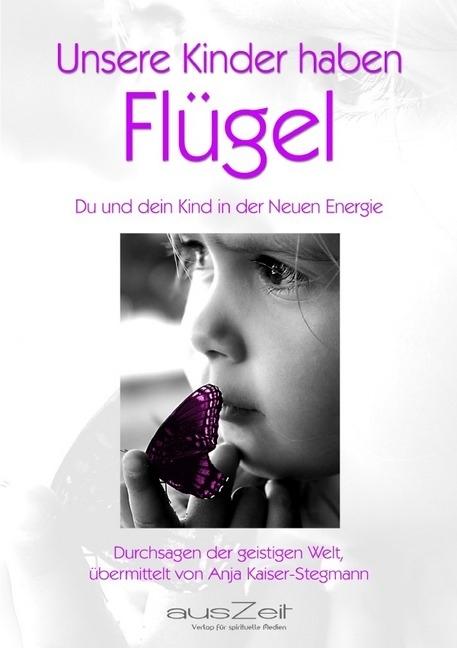 Produktbild Unsere Kinder haben Flügel (Anja Kaiser-Stegmann, Deutsch)