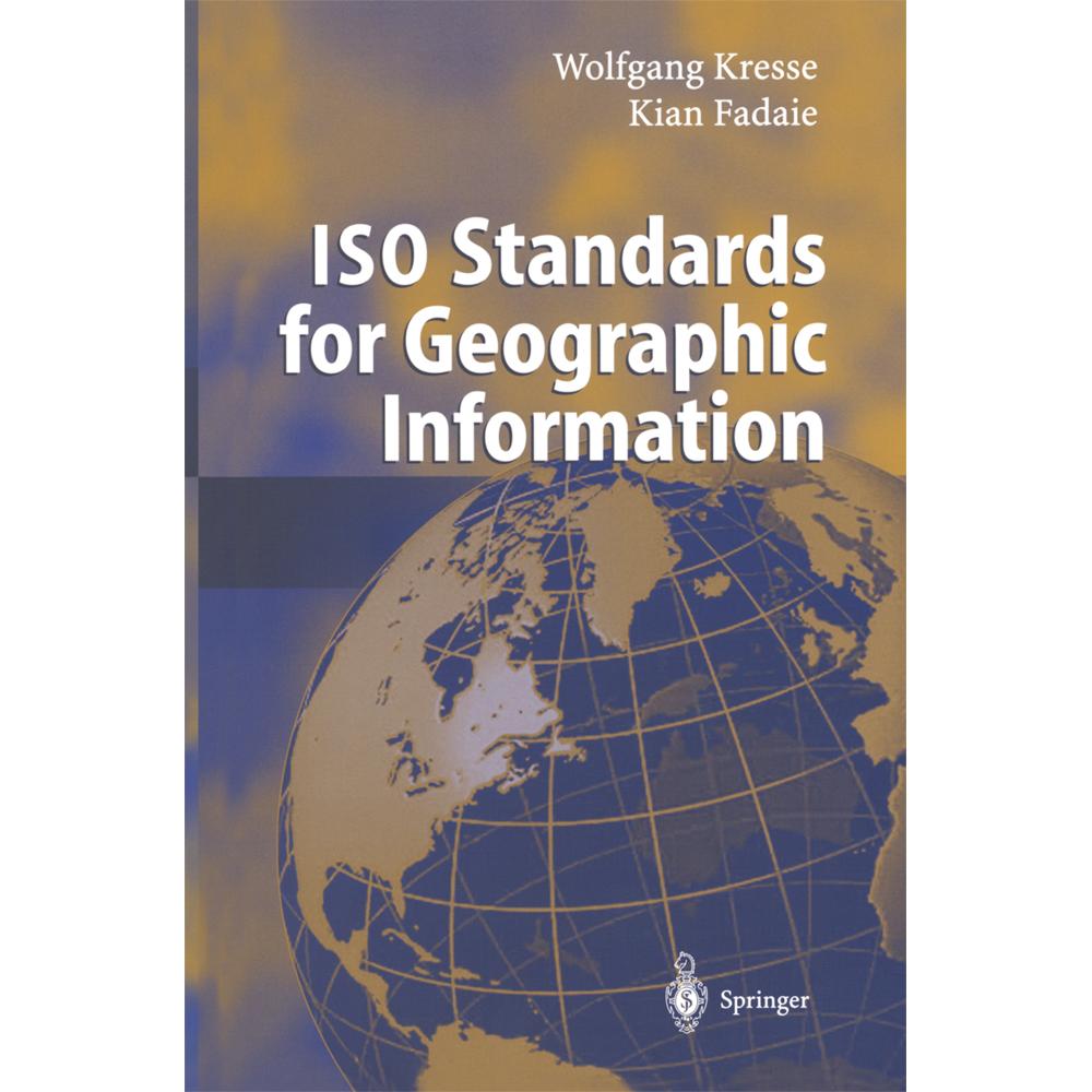 ISO Standards for Geographic Information, Fachbücher von Wolfgang Kresse, Kian Fadaie