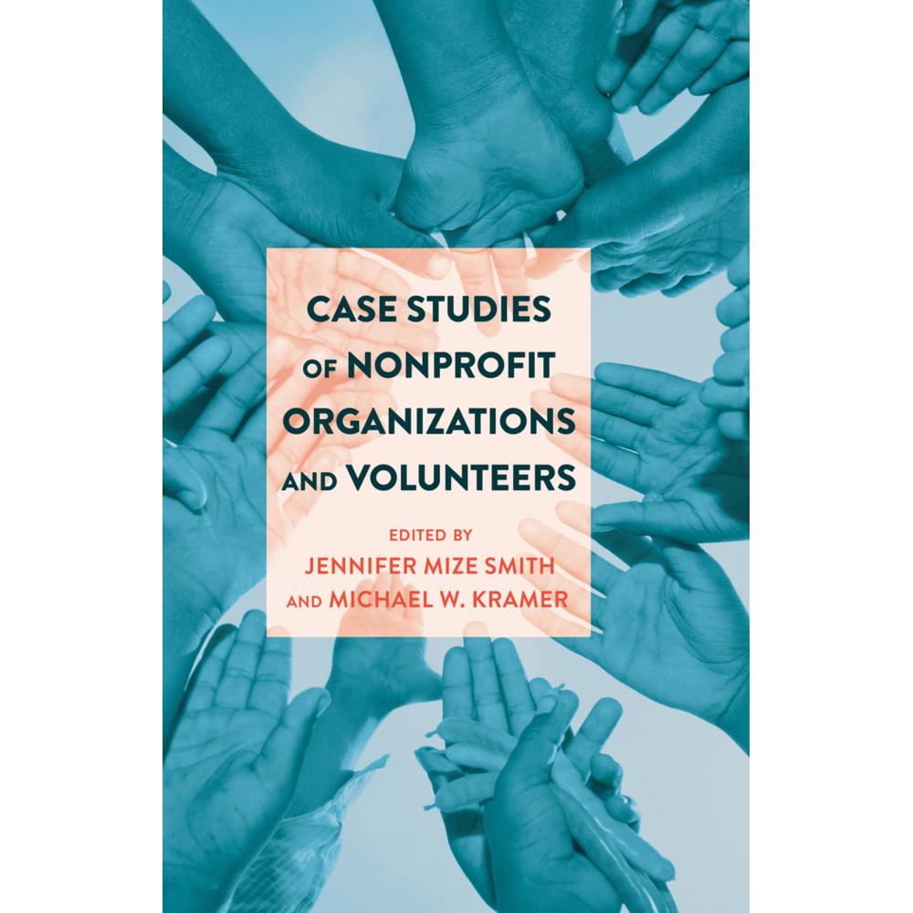 Case Studies of Nonprofit Organizations and Volunteers, Fachbücher von Michael W. Kramer, Jennifer Mize Smith