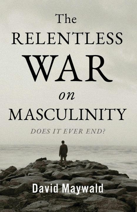 Produktbild The Relentless War on Masculinity