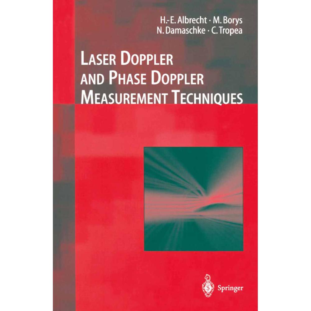 Laser Doppler and Phase Doppler Measurement Techniques, Sachbücher von Cameron Tropea, Nils Damaschke, Michael Borys, H....
