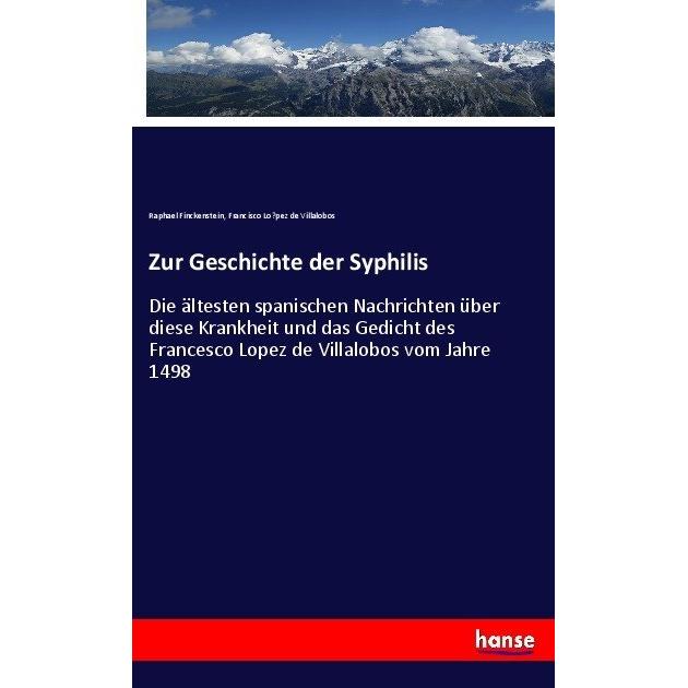 Zur Geschichte der Syphilis, Fachbücher von Francisco Lo pez de Villalobos, Raphael Finckenstein