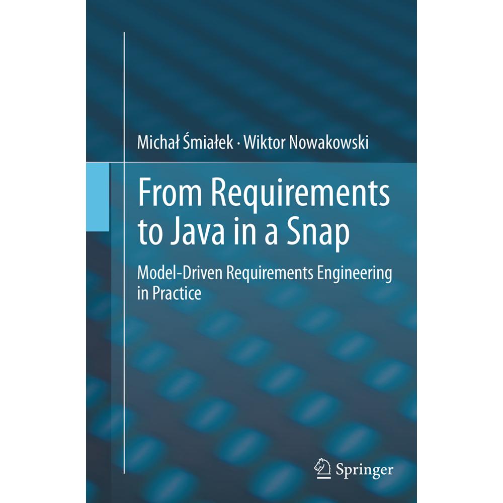From Requirements to Java in a Snap, Fachbücher von Michal Smialek, Wiktor Nowakowski