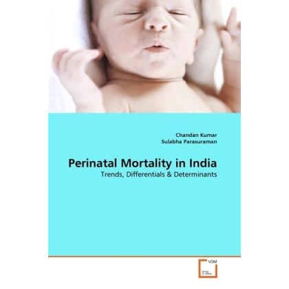 Perinatal Mortality in India, Fachbücher von Chandan Kumar, Sulabha Parasuraman