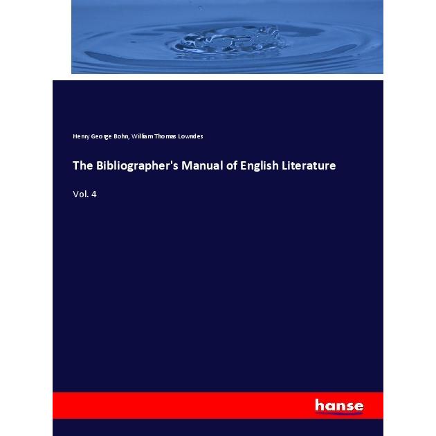 The Bibliographer's Manual of English Literature, Fachbücher von Henry George Bohn, William Thomas Lowndes