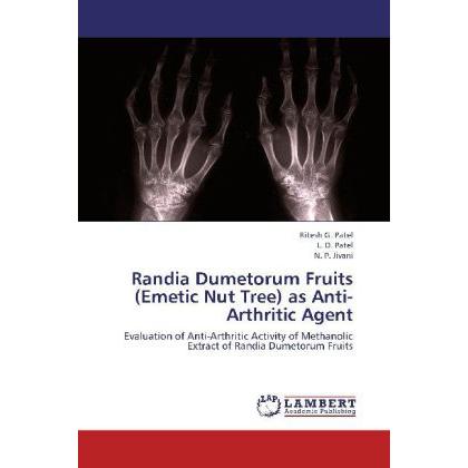 Randia Dumetorum Fruits (Emetic Nut Tree) as Anti-Arthritic Agent, Fachbücher von L. D. Patel, N. P. Jivani, Ritesh G. P...