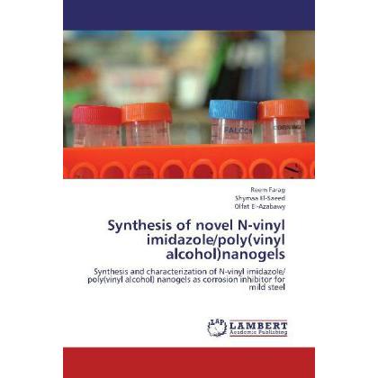 Synthesis of novel N-vinyl imidazole/poly(vinyl alcohol)nanogels, Fachbücher von Reem Farag, Olfat El-Azabawy, Shymaa El...