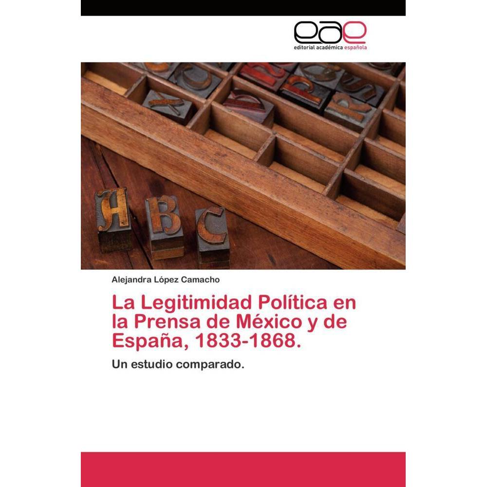La Legitimidad Política en la Prensa de México y de España, 1833-1868., Fachbücher