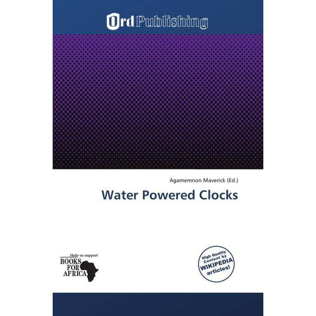 Water Powered Clocks, Fachbücher von Agamemnon Maverick