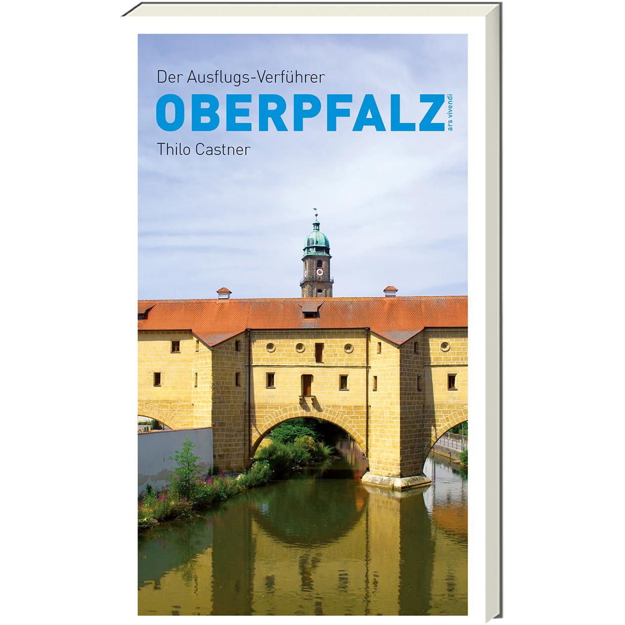 Der Ausflugs-Verführer Oberpfalz, Ratgeber von Thilo Castner