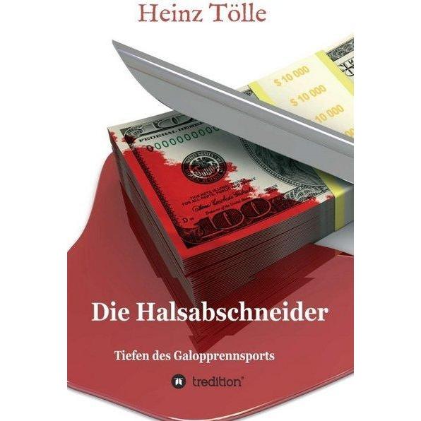 Die Halsabschneider - Tiefen des Galopprennsports, Belletristik von Heinz Tölle