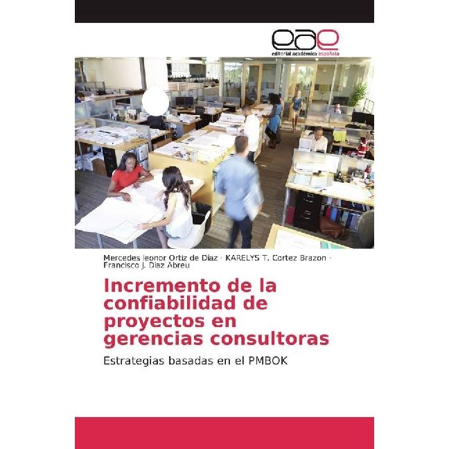 Incremento de la confiabilidad de proyectos en gerencias consultoras, Fachbücher von Karelys T. Cortez Brazon, Mercedes ...