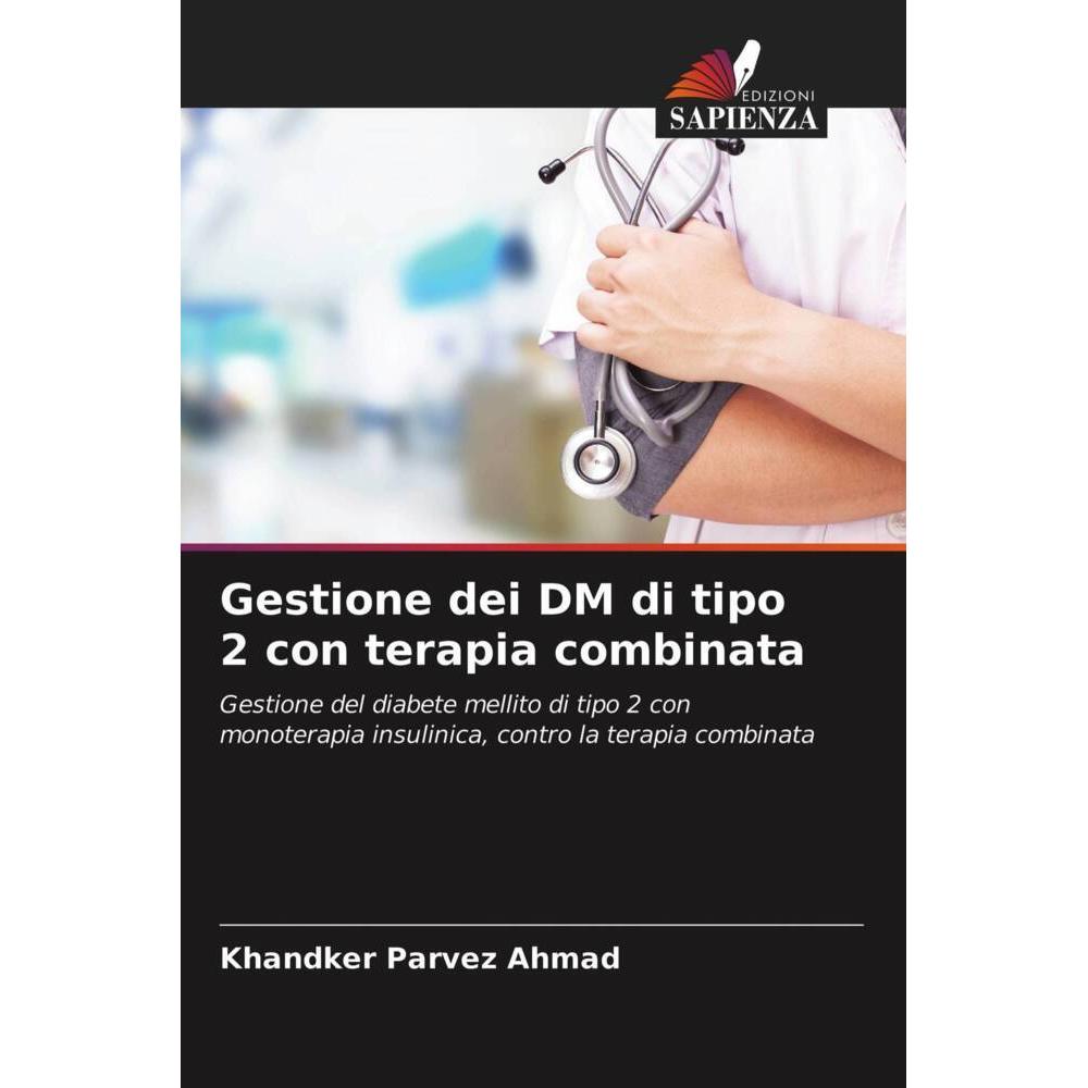 Gestione dei DM di tipo 2 con terapia combinata, Fachbücher von Khandker Parvez Ahmad
