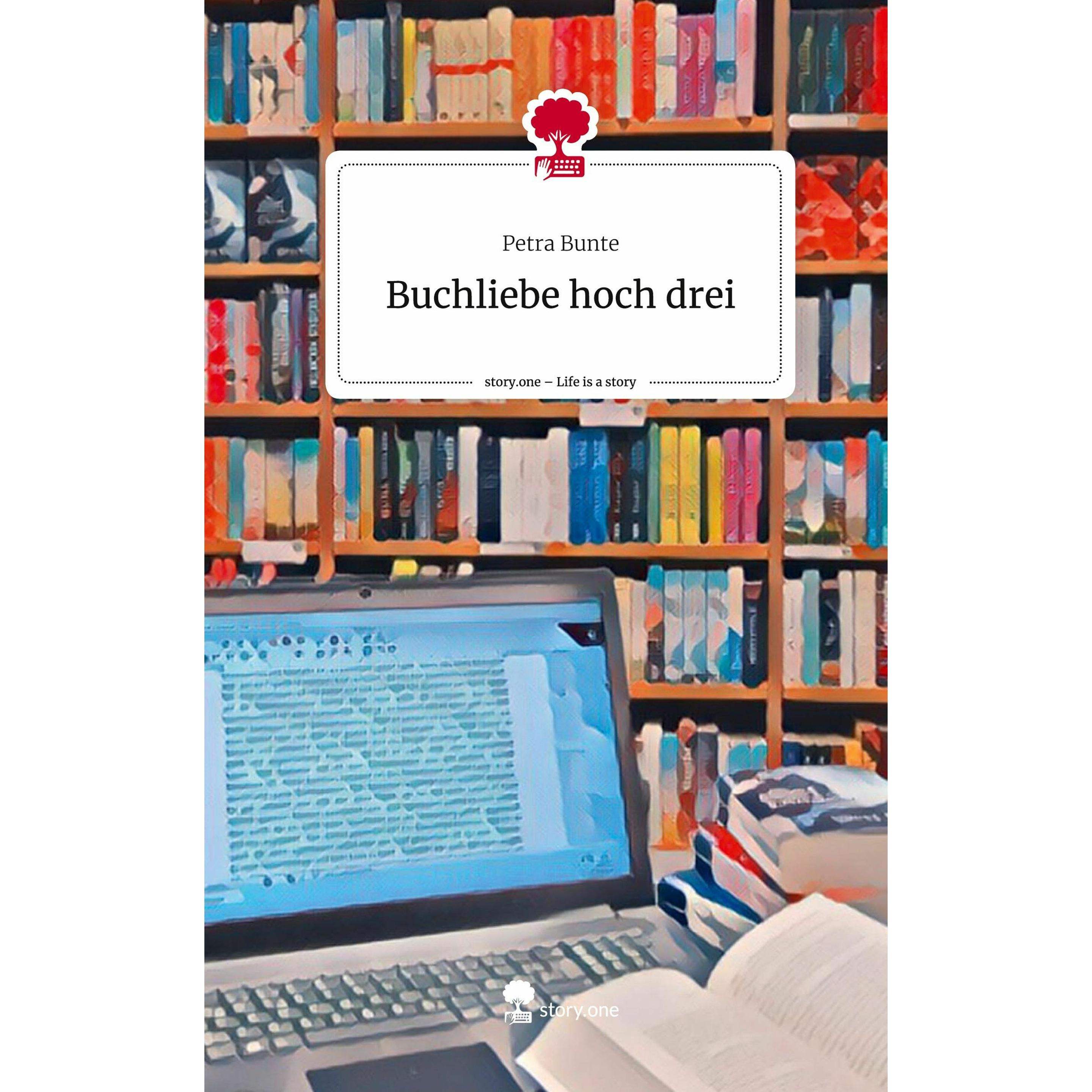 Bunte:Buchliebe hoch drei. Life is a St, Fachbücher von Petra Bunte