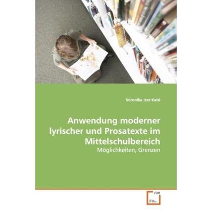 Anwendung moderner lyrischer und Prosatexte im Mittelschulbereich, Fachbücher