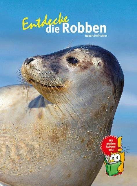 Produktbild Entdecke die Robben (Deutsch, Robert Hofrichter, 2016)