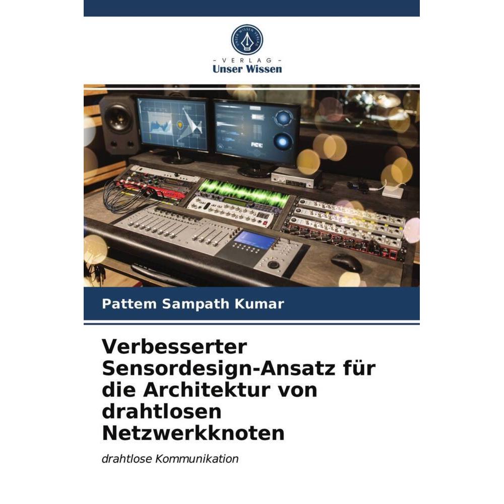 Verbesserter Sensordesign-Ansatz für die Architektur von drahtlosen Netzwerkknoten, Fachbücher von Pattem Sampath Kumar