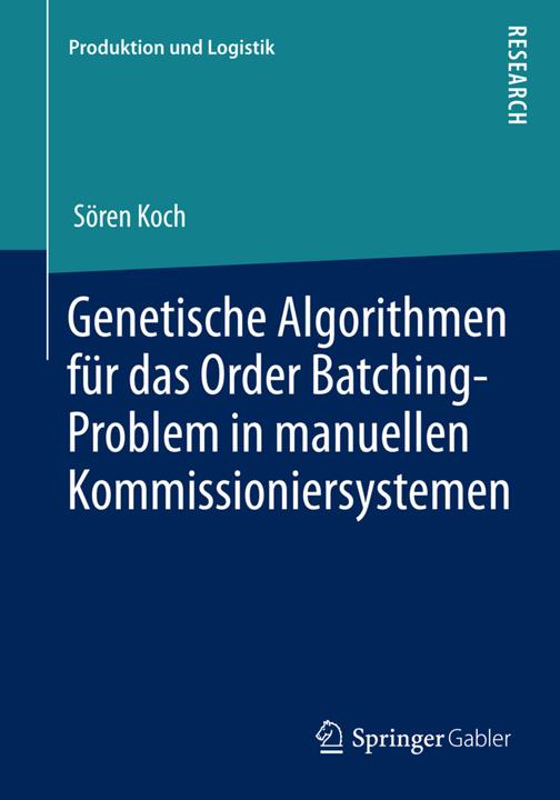 Produktbild Genetische Algorithmen für das Order Batching-Problem in manuellen Kommissioniersystemen (Deutsch, Sören Koch, 2014)