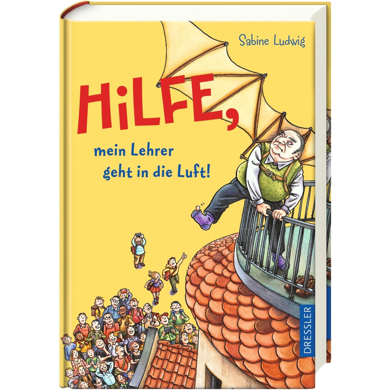 Hilfe, mein Lehrer geht in die Luft, Kinderbücher von Sabine Ludwig
