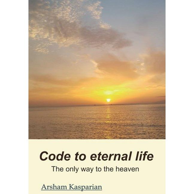 Code to eternal life, Sachbücher von Arsham Kasparian