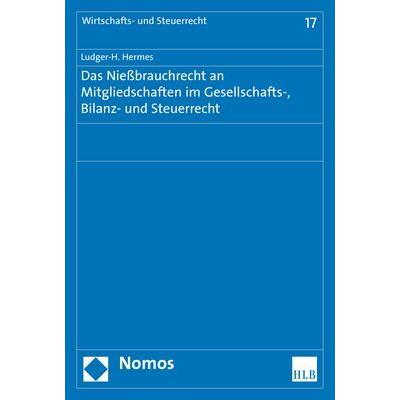 Das Niessbrauchrecht an Mitgliedschaften im Gesellschafts-, Bilanz- und Steuerrecht, Fachbücher von Ludger-H. Hermes