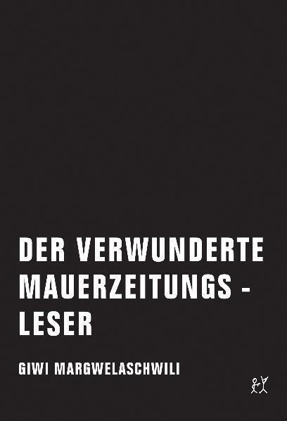 Produktbild Der verwunderte Mauerzeitungsleser (Giwi Margwelaschwili, 2010)